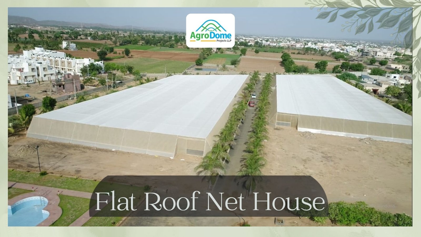 Flat Roof Net House Specifications for Protective Crop Cultivation by AgroDome Projects LLP